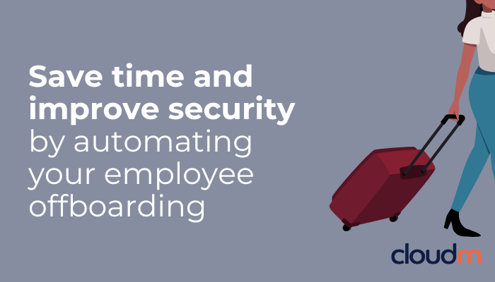 SAve time and improve security by automating your employee offboarding
