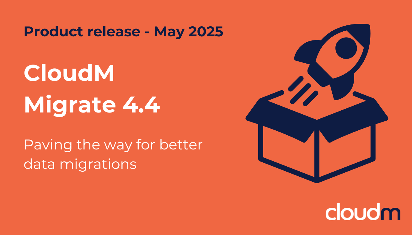 CloudM Migrate 4.4: Paving the way for better cloud data migrations