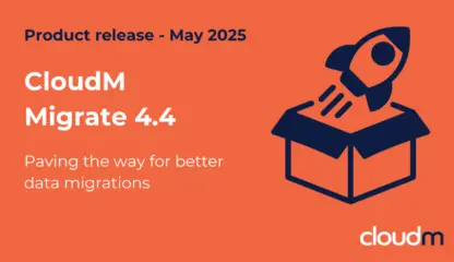 CloudM Migrate 4.4: Paving the way for better cloud data migrations