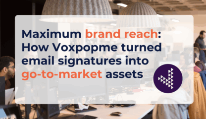 A text box saying "Maximum brand reach: How Voxpopme turned email signatures into go-to-market assets" with a purple company logo