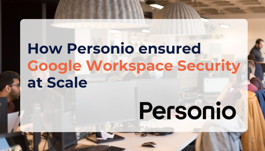 How Personio ensured Google Workspace Security at Scale with CloudM