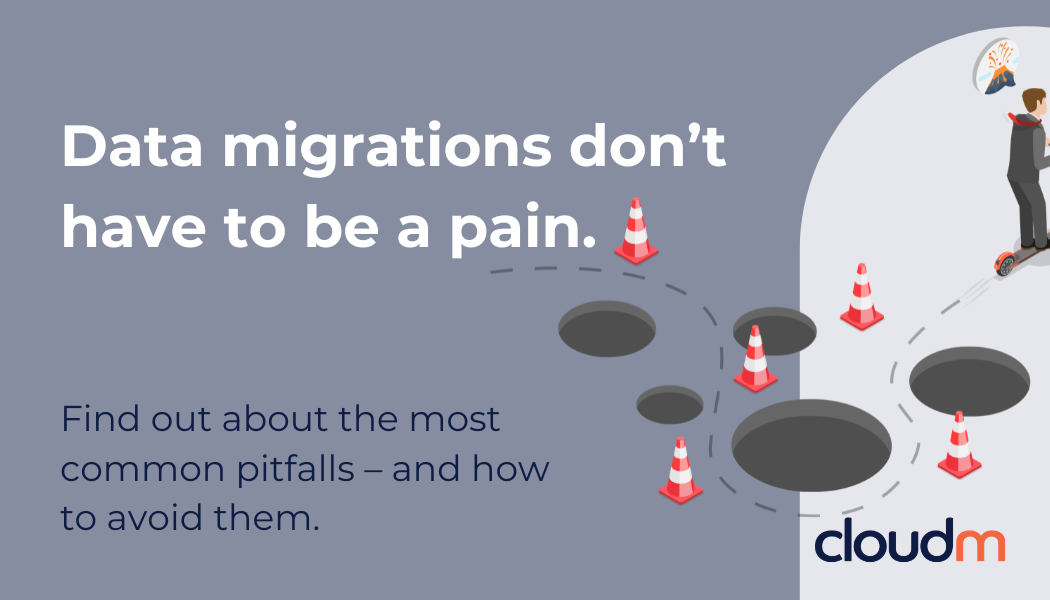 Promotional graphic for CloudM: "Data migrations don't have to be a pain; find out about the most common pitfalls - and how to avoid them." The design features a construction-themed illustration with traffic cones, holes and a dotted path.