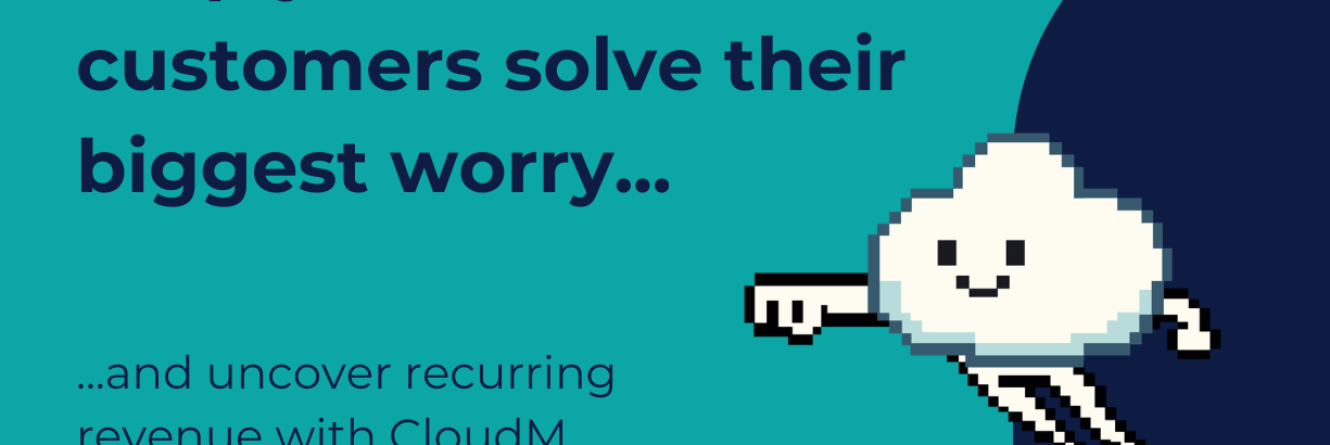 Teal background with text: 'Help your M365 customers solve their biggest worry... and uncover recurring revenue with CloudM Continuity!' Features a pixelated smiling cloud character with legs and the CloudM logo in the corner.