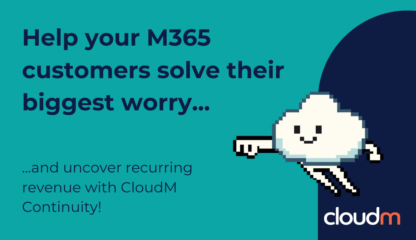 Teal background with text: 'Help your M365 customers solve their biggest worry... and uncover recurring revenue with CloudM Continuity!' Features a pixelated smiling cloud character with legs and the CloudM logo in the corner.