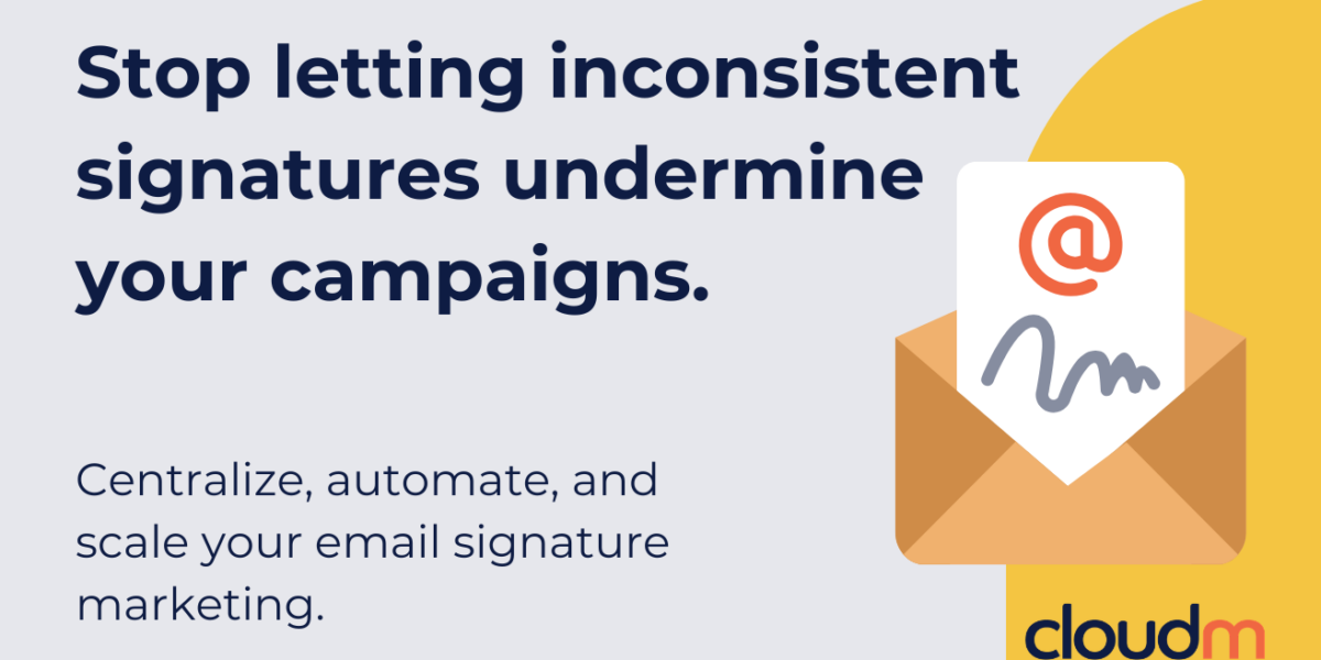 Promotional graphic for CloudM with the heading "Stop letting inconsistent signatures undermine your campaigns" and the subheading "Centrilize, automate, and scale your email signature marketing"