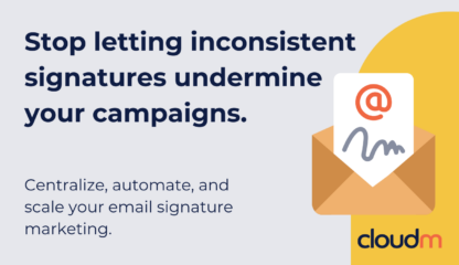 Promotional graphic for CloudM with the heading "Stop letting inconsistent signatures undermine your campaigns" and the subheading "Centrilize, automate, and scale your email signature marketing"