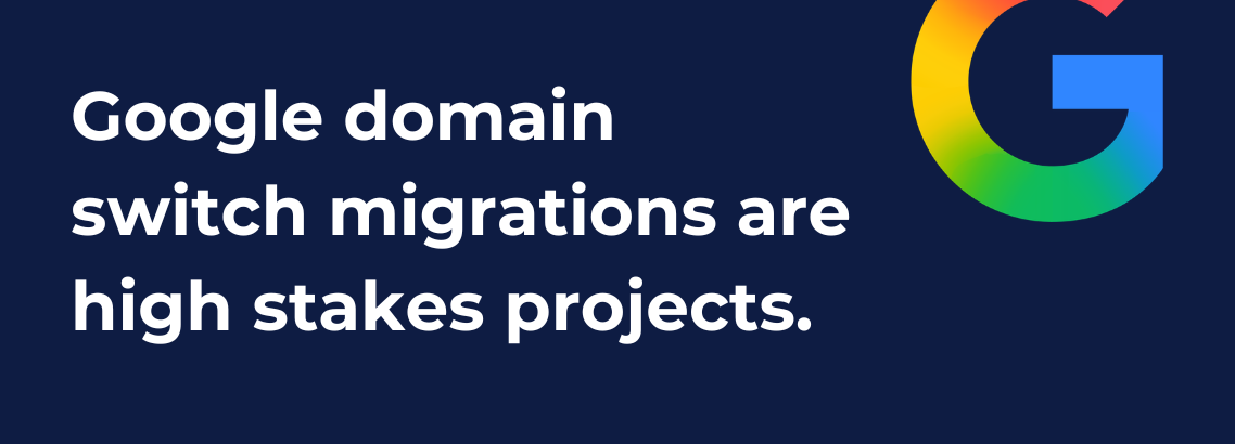 Graphic with dark blue background, featuring the text: 'Google domain switch migrations are high stakes projects. Here’s how to get them right.' A colorful 'G' logo and 'cloudm' logo are also displayed.