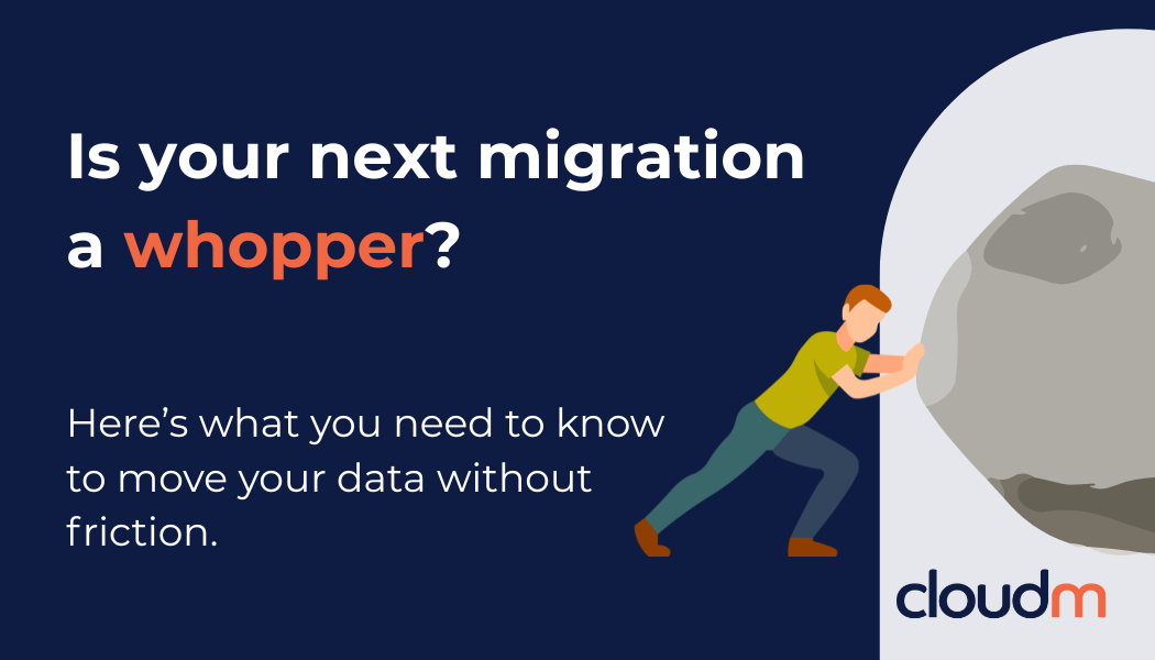 Graphic with the text "Is your next migration a whopper?" and "Here’s what you need to know to move your data without friction." An illustration shows a person pushing a giant boulder into a white arched opening. The CloudM logo is in the bottom right.